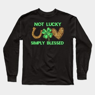 Not Lucky Simply Blessed St Patrick's Day Long Sleeve T-Shirt